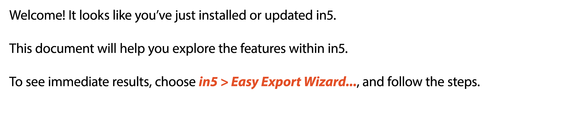 Welcome! It looks like you’ve just installed or updated in5. This document will help you explore the features within ...